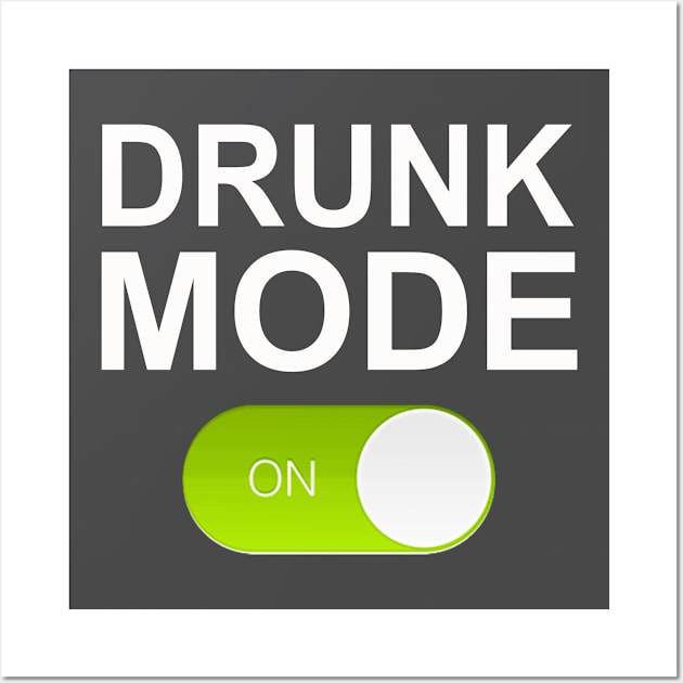 DRUNK MODE Wall Art by Totallytees55